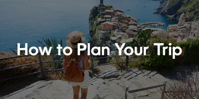 How to Plan Your Trip